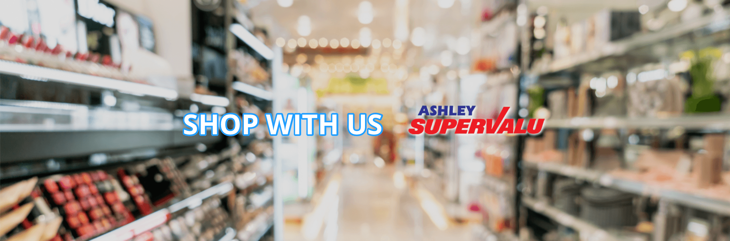 SHOP WITH US | Ashley SuperValu